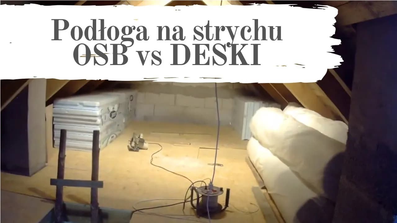 Podłoga na strychu: deski czy OSB? Który materiał wybrać i uniknąć błędów?